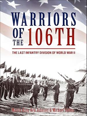 Warriors of the 106th : The Last Infantry Division of World War II