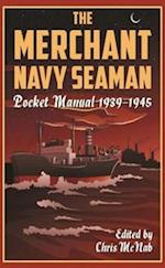 The Merchant Navy Seaman Pocket Manual 1939–1945