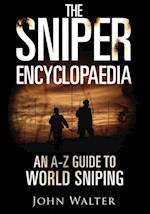 The Sniper Encyclopaedia : An A-Z Guide to World Sniping