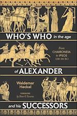 Who's Who in the Age of Alexander and His Successors