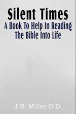 Silent Times, a Book to Help in Reading the Bible Into Life