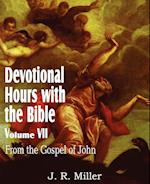 Devotional Hours with the Bible Volume VII, from the Gospel of John
