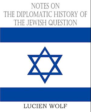 Notes on the Diplomatic History of the Jewish Question