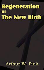 Regeneration or the New Birth