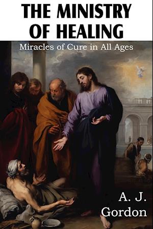 The Ministry of Healing, Miracles of Cure in All Ages