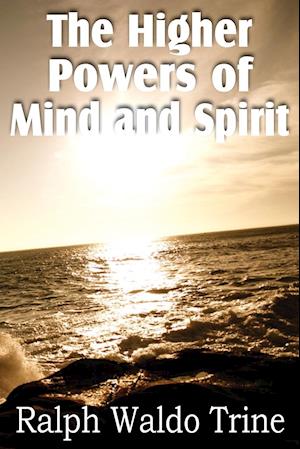 The Higher Powers of Mind and Spirit