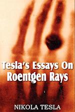 Tesla's Essays on Roentgen Rays