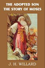 The Adopted Son, the Story of Moses