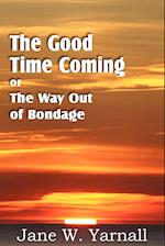 The Good Time Coming, or the Way Out of Bondage