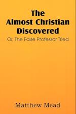 The Almost Christian Discovered; Or, the False Professor Tried