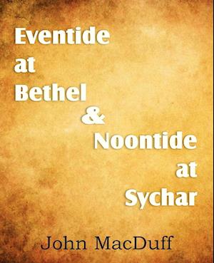 Eventide at Bethel & Noontide at Sychar