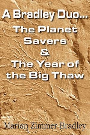 A Bradley Duo... the Planet Savers & the Year of the Big Thaw