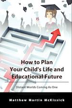 How to Plan Your Child's Life and Educational Future