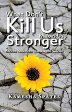 What Don't Kill Us Makes Us Stronger