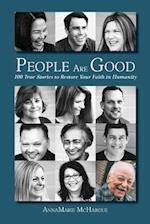 People Are Good: 100 True Stories to Restore Your Faith in Humanity 