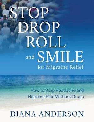 Stop, Drop, Roll, and Smile for Migraine Relief