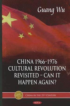 China 1966-1976, Cultural Revolution Revisited -- Can It Happen Again?