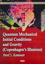 Quantum Mechanical Initial Conditions & Gravity (Copenhagen's Illusions)