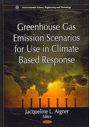 Greenhouse Gas Emission Scenarios for Use in Climate Based Response