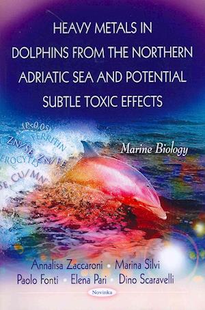 Heavy Metals in Dolphins from the Northern Adriatic Sea & Potential Subtle Toxic Effects