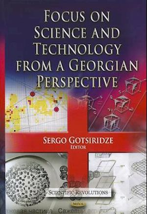 Focus on Science & Technology from a Georgian Perspective