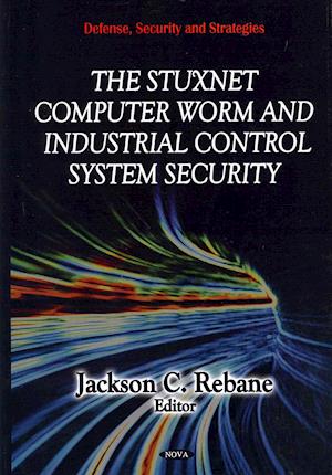 Stuxnet Computer Worm & Industrial Control System Security