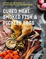 Cured Meat, Smoked Fish & Pickled Eggs: 65 Flavorful Recipes for Preserving Protein-Packed Foods