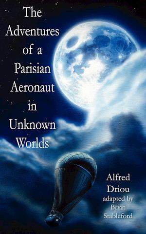 The Adventures of a Parisian Aeronaut in the Unknown Worlds