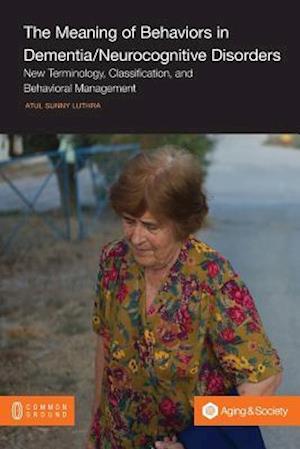 The Meaning of Behaviors in Dementia/Neurocognitive Disorders