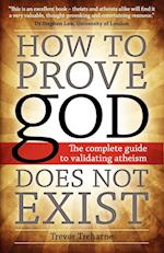 How to Prove god Does Not Exist