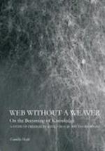 Web Without a Weaver- On the Becoming of Knowledge