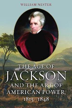 Age of Jackson and the Art of American Power, 1815-1848