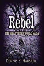 Rebel, the Shattered World Saga, Book 2
