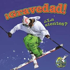 ¡gravedad! ¿la Sientes?