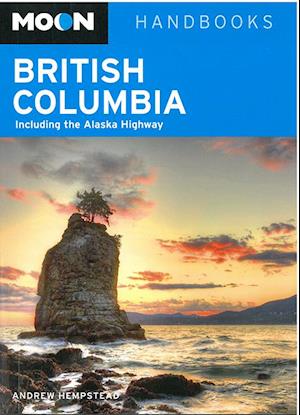 British Columbia: Including the Alaska Highway, Moon Handbook (10th ed. May 14)