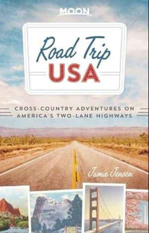Road Trip USA: Cross-Country Adventures on America's Two-Lane Highways, Moon (7th ed. Apr. 15)