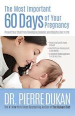 The Most Important 60 Days of Your Pregnancy