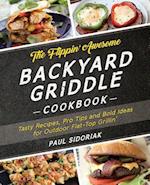 The Flippin' Awesome Backyard Griddle Cookbook