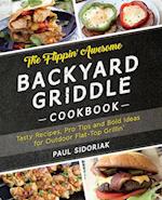Flippin' Awesome Backyard Griddle Cookbook