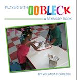 Playing with Oobleck