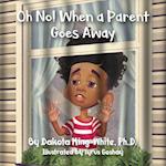 Oh No! When a Parent Goes Away
