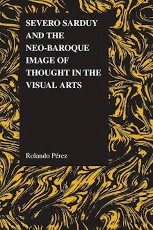 Severo Sarduy and the Neo-Baroque Image of Thought in the Visual Arts