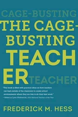 Hess, F:  The Cage-Busting Teacher