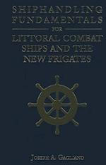 Gagliano, J:  Shiphandling Fundamentals for Littoral Combat