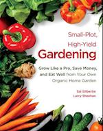 Small-Plot, High-Yield Gardening