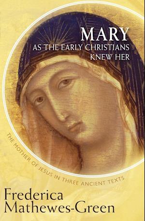 Mary as the Early Christians Knew Her