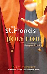The St. Francis Holy Fool Prayer Book