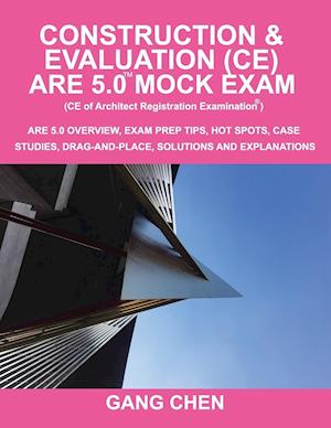 Construction & Evaluation (Ce) Are 5.0 Mock Exam (Architect Registration Exam)