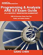 Programming & Analysis (PA) ARE 5.0 Exam Guide (Architect Registration Examination): ARE 5.0 Overview, Exam Prep Tips, Guide, and Critical Content 