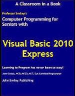 Computer Programming for Seniors Using Visual Basic 2010 Express 